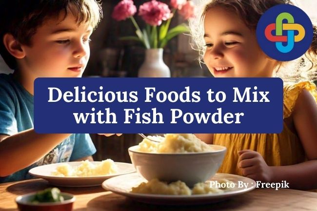 5 Delicious Foods to Mix with Fish Powder for Children